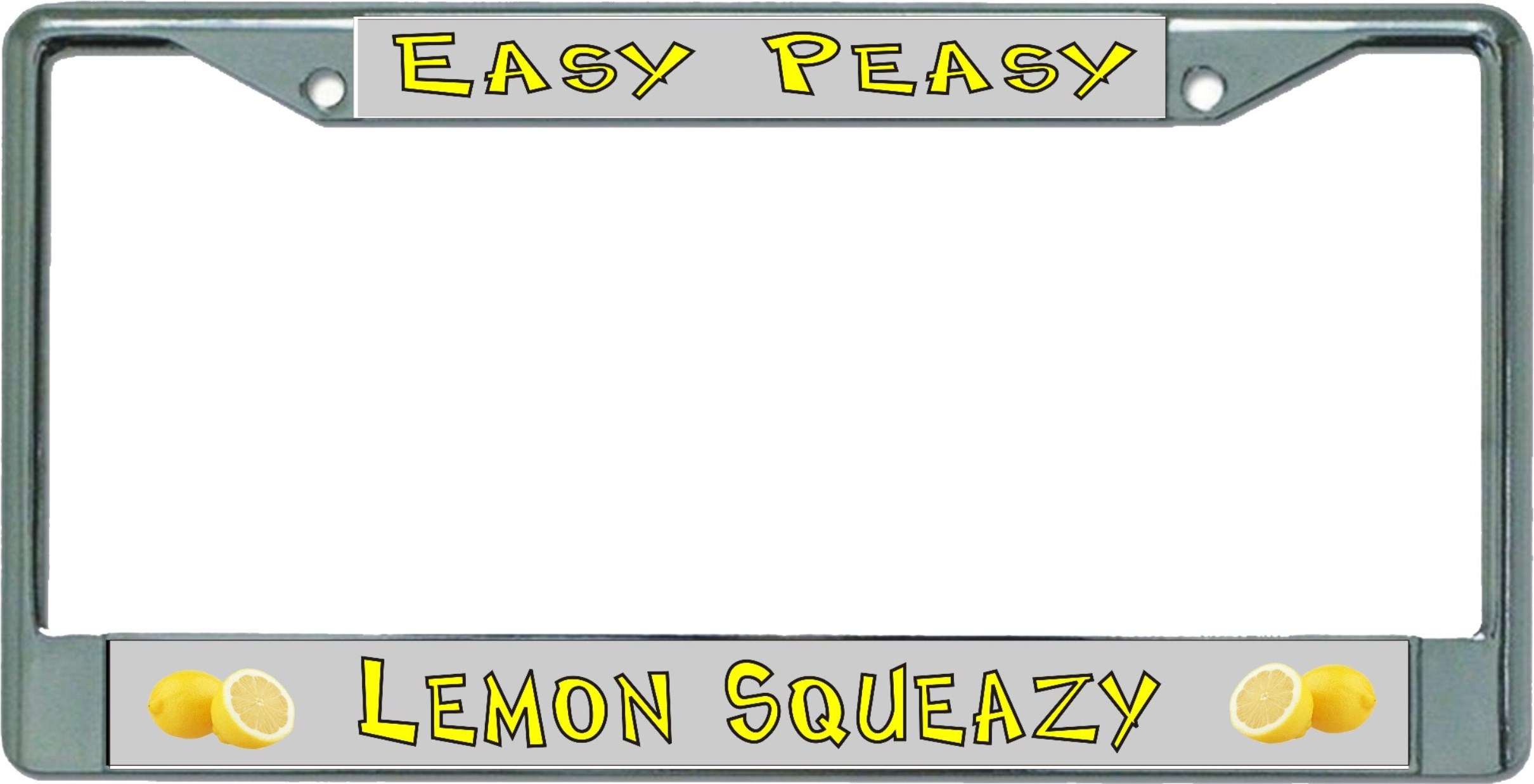 Easy Peasy Lemon Squeazy Chrome License Plate FRAME