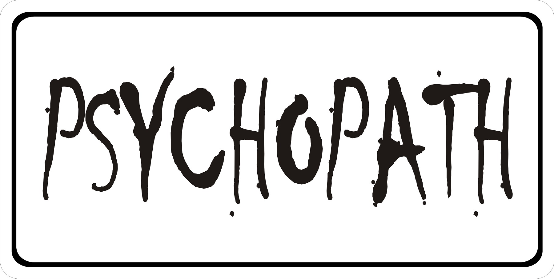 Psychopath Photo LICENSE PLATE
