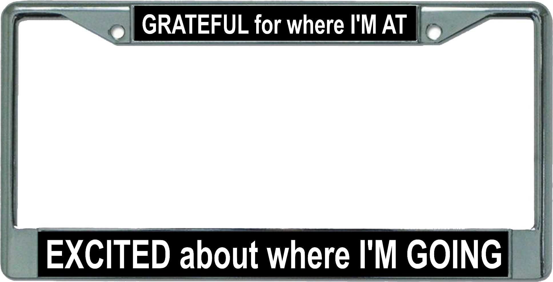 Grateful For Excited About Chrome License Plate FRAME