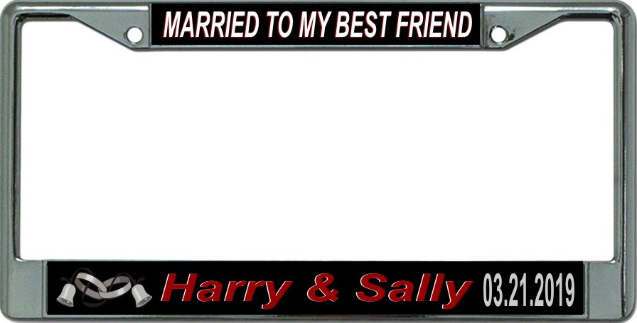 Married To My Best Friend Custom Chrome License Plate FRAME