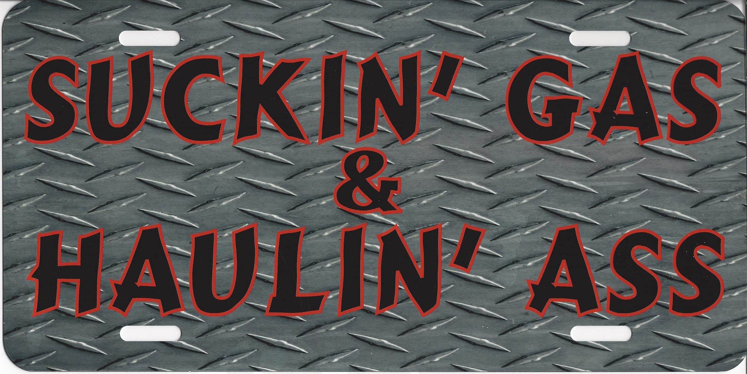 Suckin' Gas and Haulin' A-- License Plate