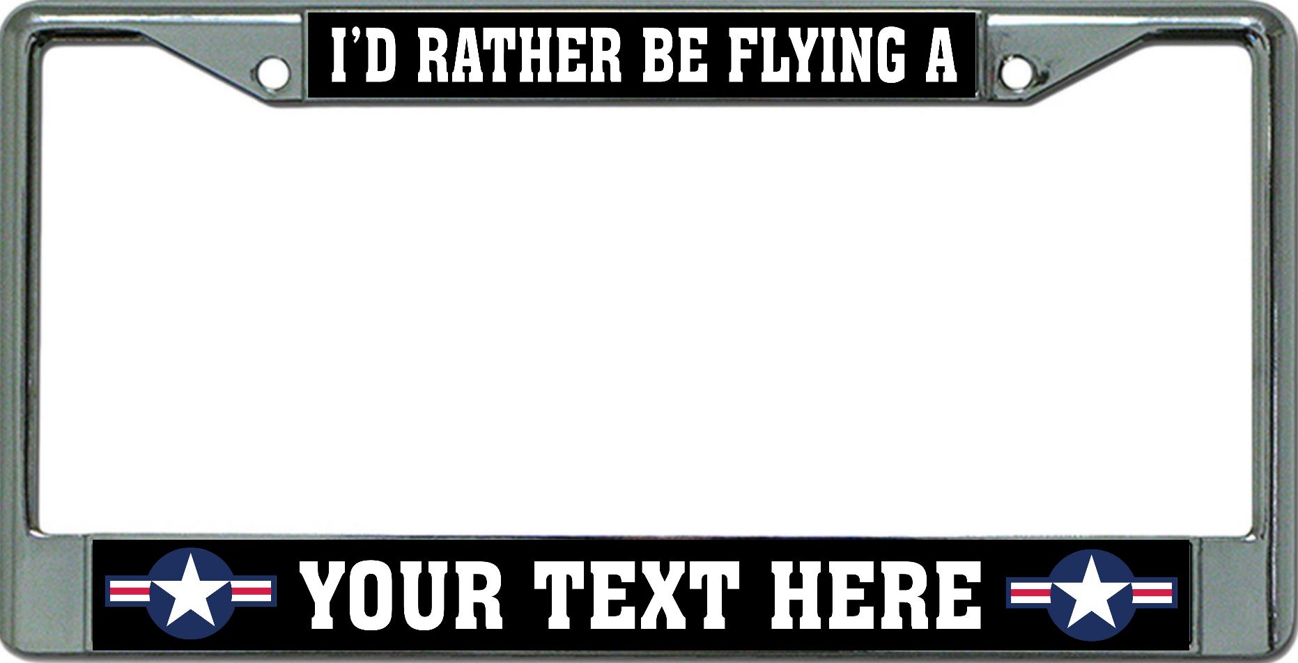 ''I'D Rather Be Flying A ''''Your Text'''' Chrome License Plate FRAME''