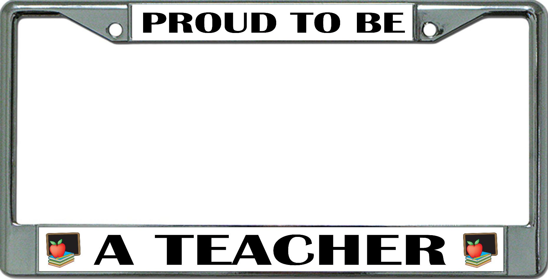 Proud To Be A Teacher Chrome License Plate FRAME