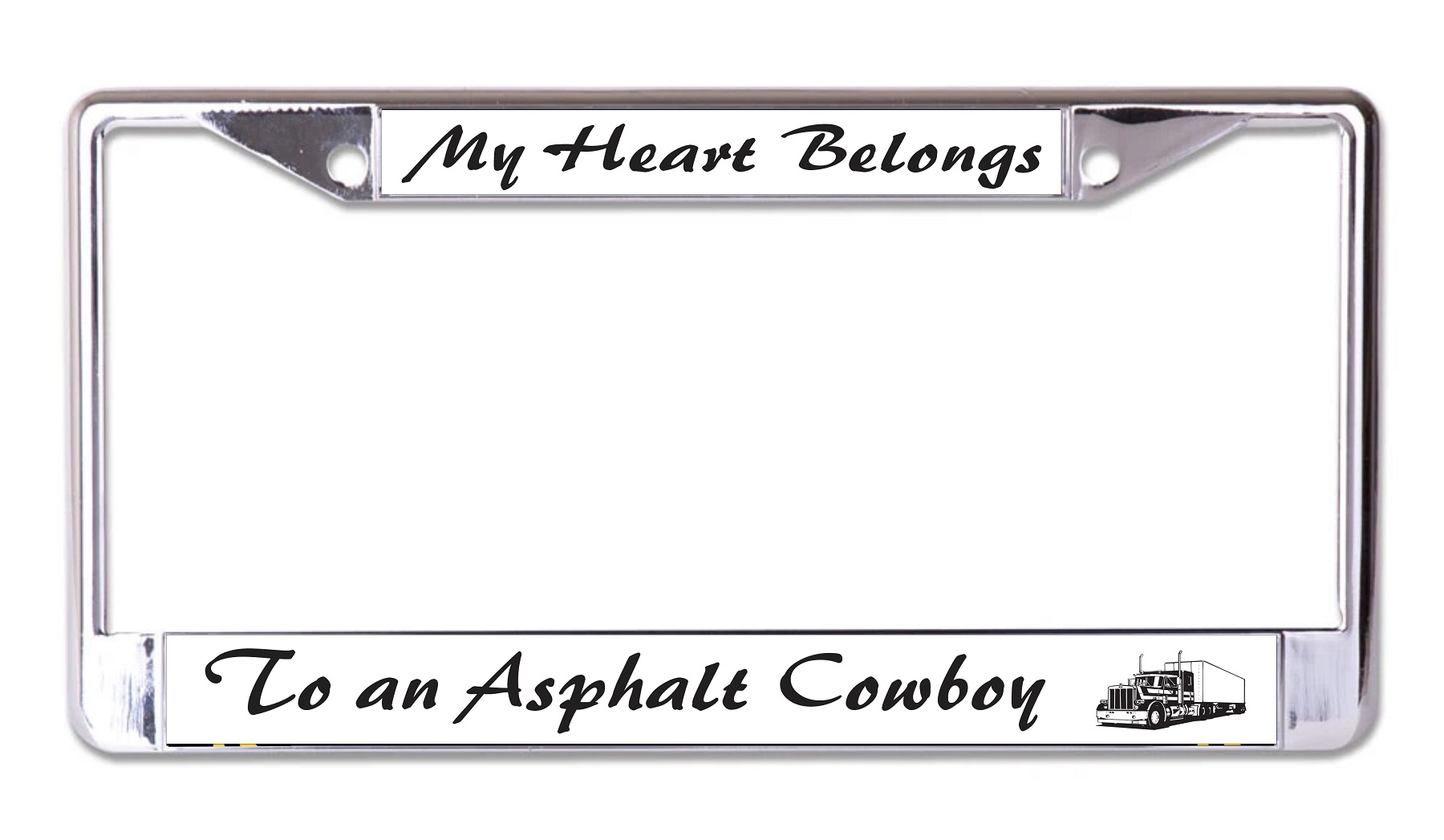 My Heart Belongs To An Asphalt Cowboy Chrome License Plate FRAME
