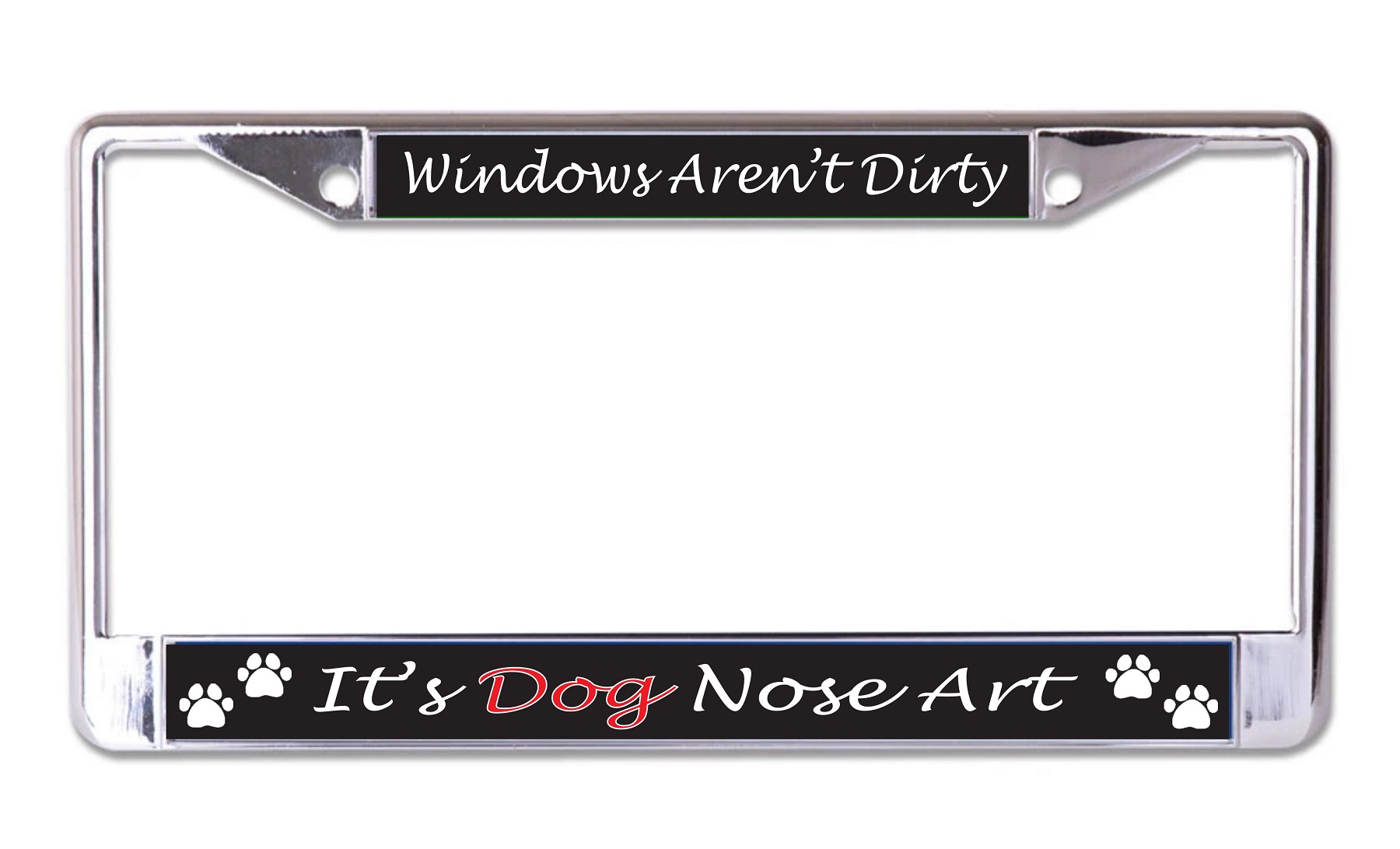 Windows Aren't Dirty It's Dog Nose Art Chrome LICENSE PLATE Frame