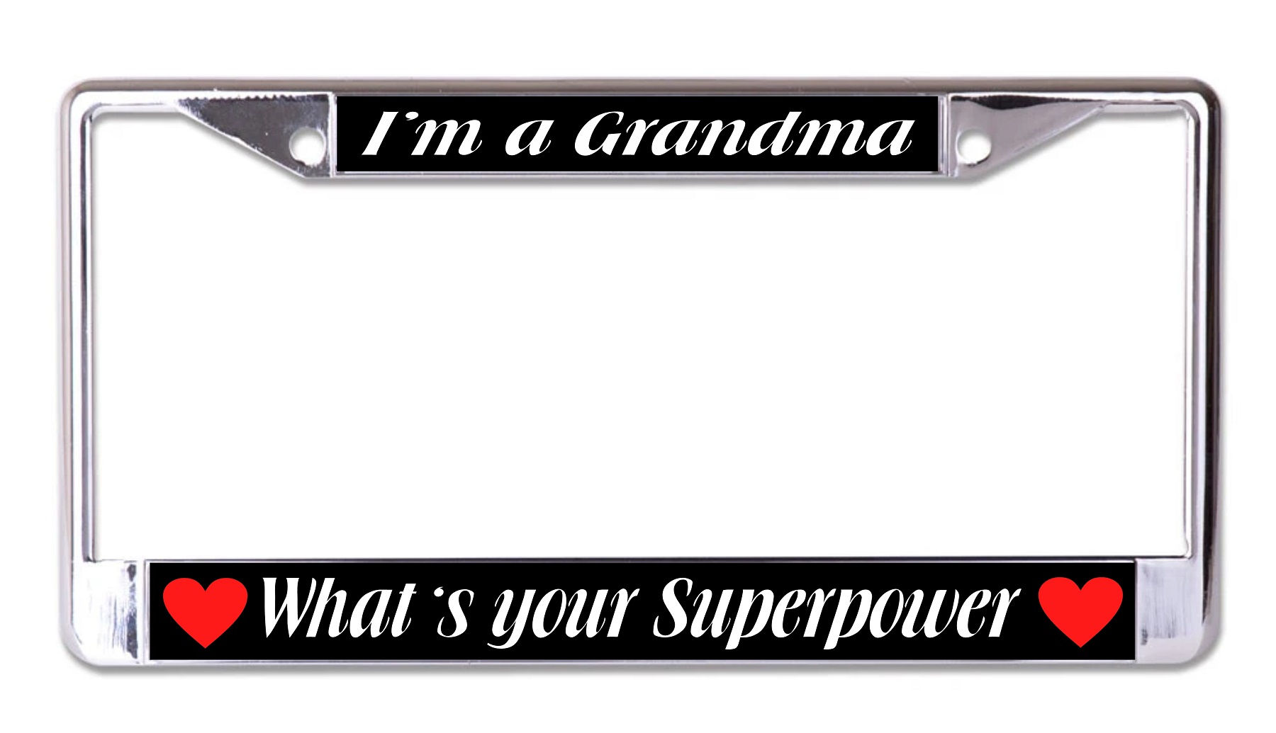 I'm A Grandma What's Your Superpower Chrome License Plate FRAME