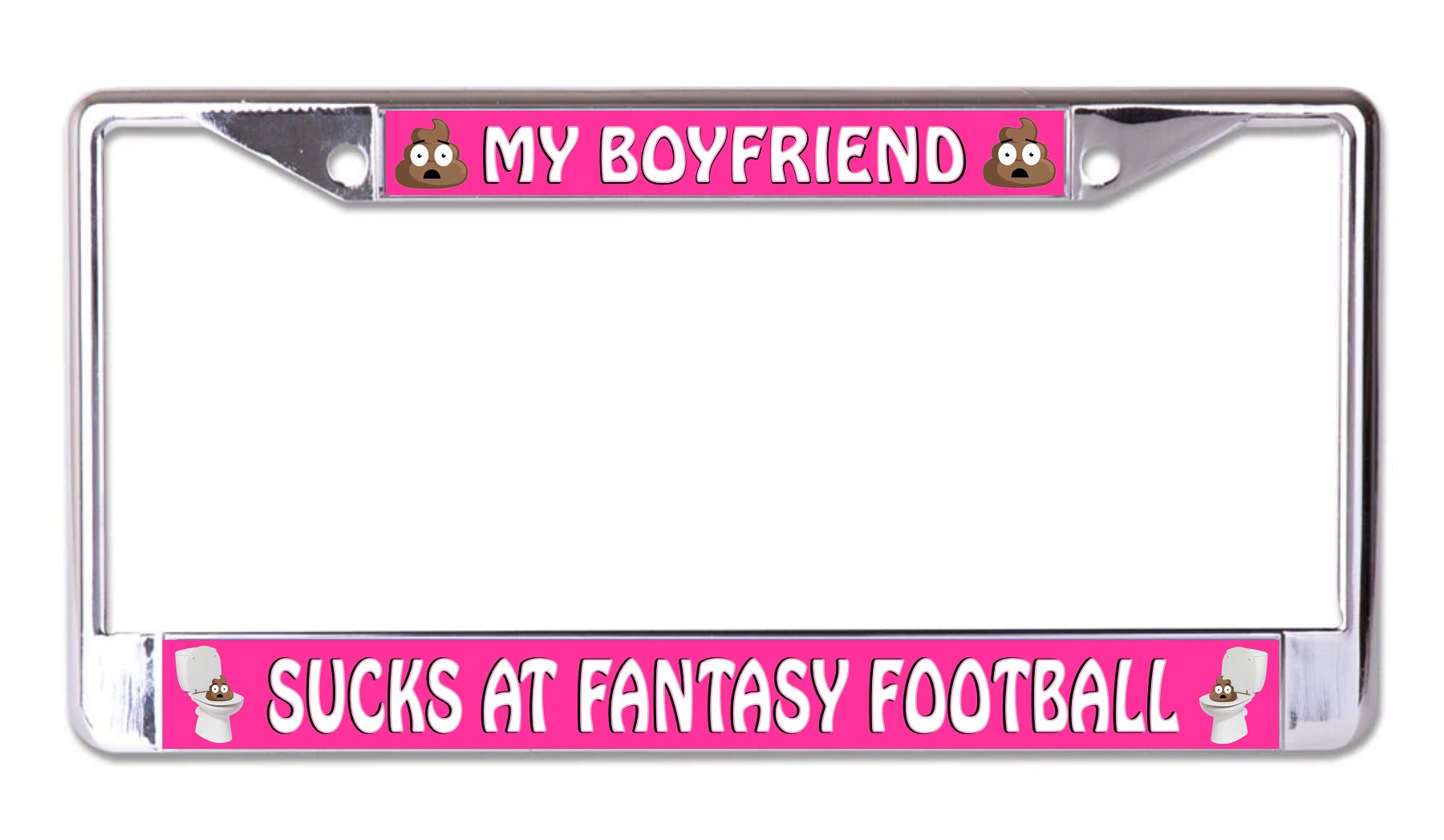 My Boyfriend Sucks At Fantasy FOOTBALL Chrome License Plate Frame