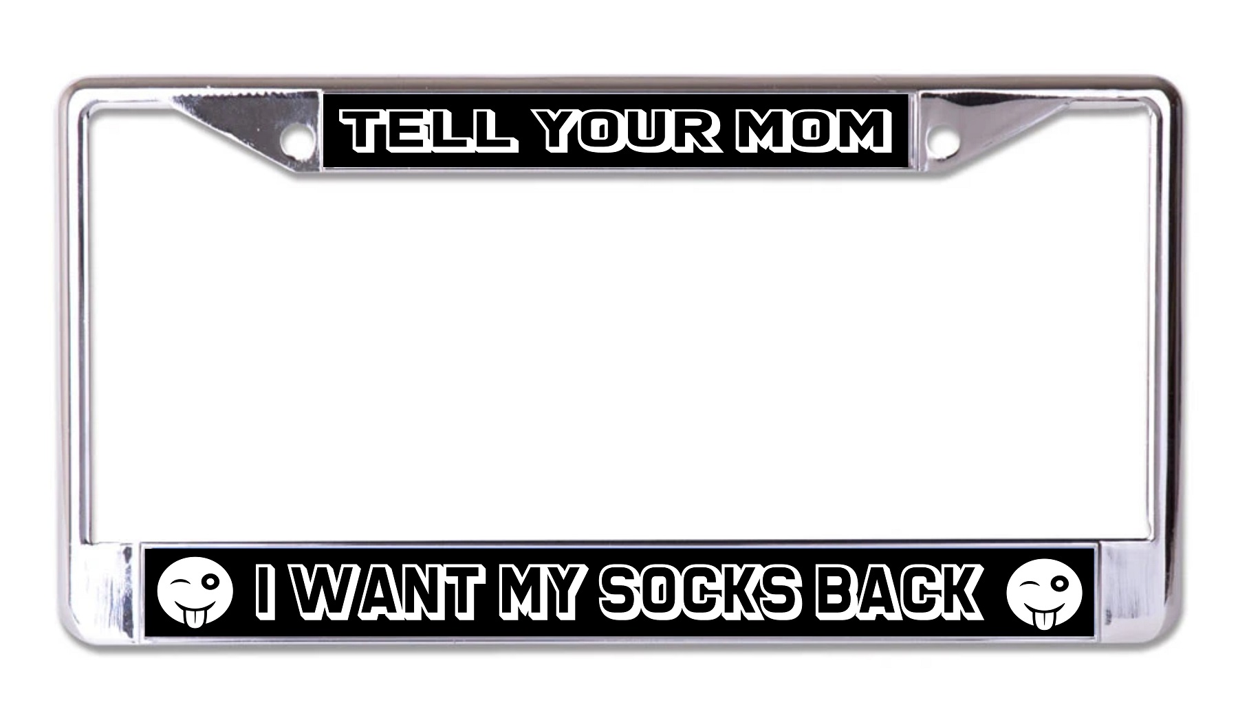 Tell Your Mom I Want My SOCKS Back Chrome License Plate Frame