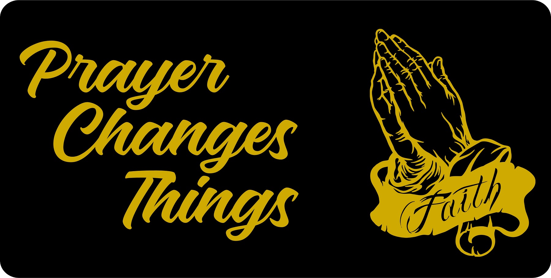 Prayer Changes Things Black Photo LICENSE PLATE