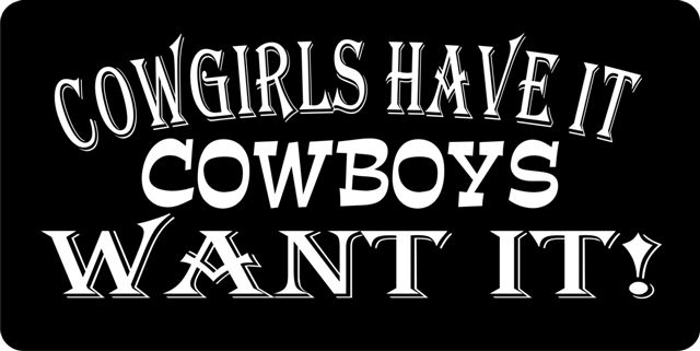 Cowgirls Have It...Photo License Plate