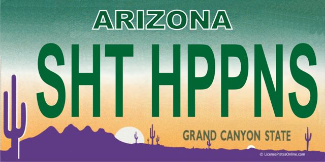Arizona SHT HPPNS Photo LICENSE PLATE  Free Personalization on this PLATE