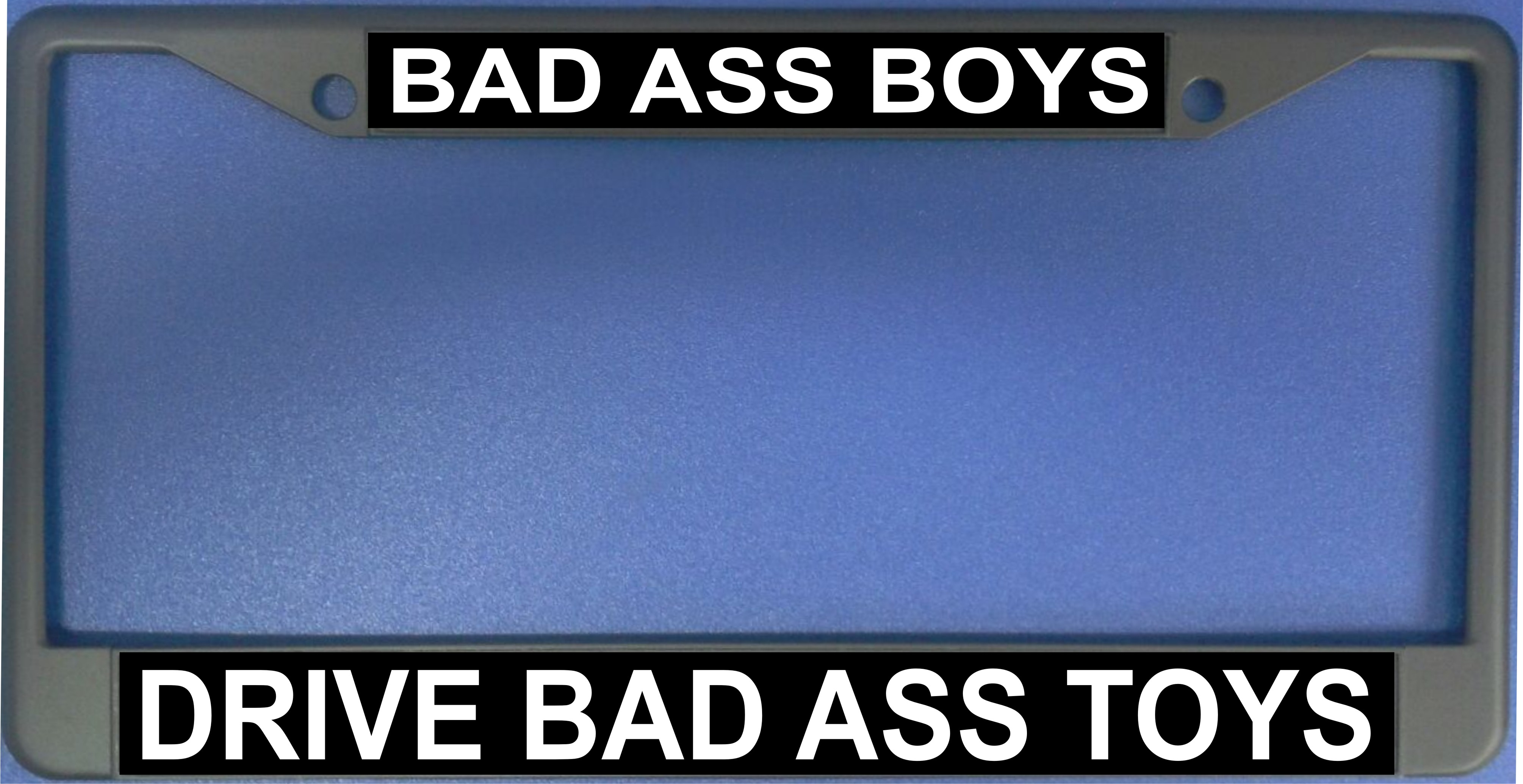Bad Ass Boys Drive Bad Ass TOYS License Plate Frame   Free Screw Caps with this Frame