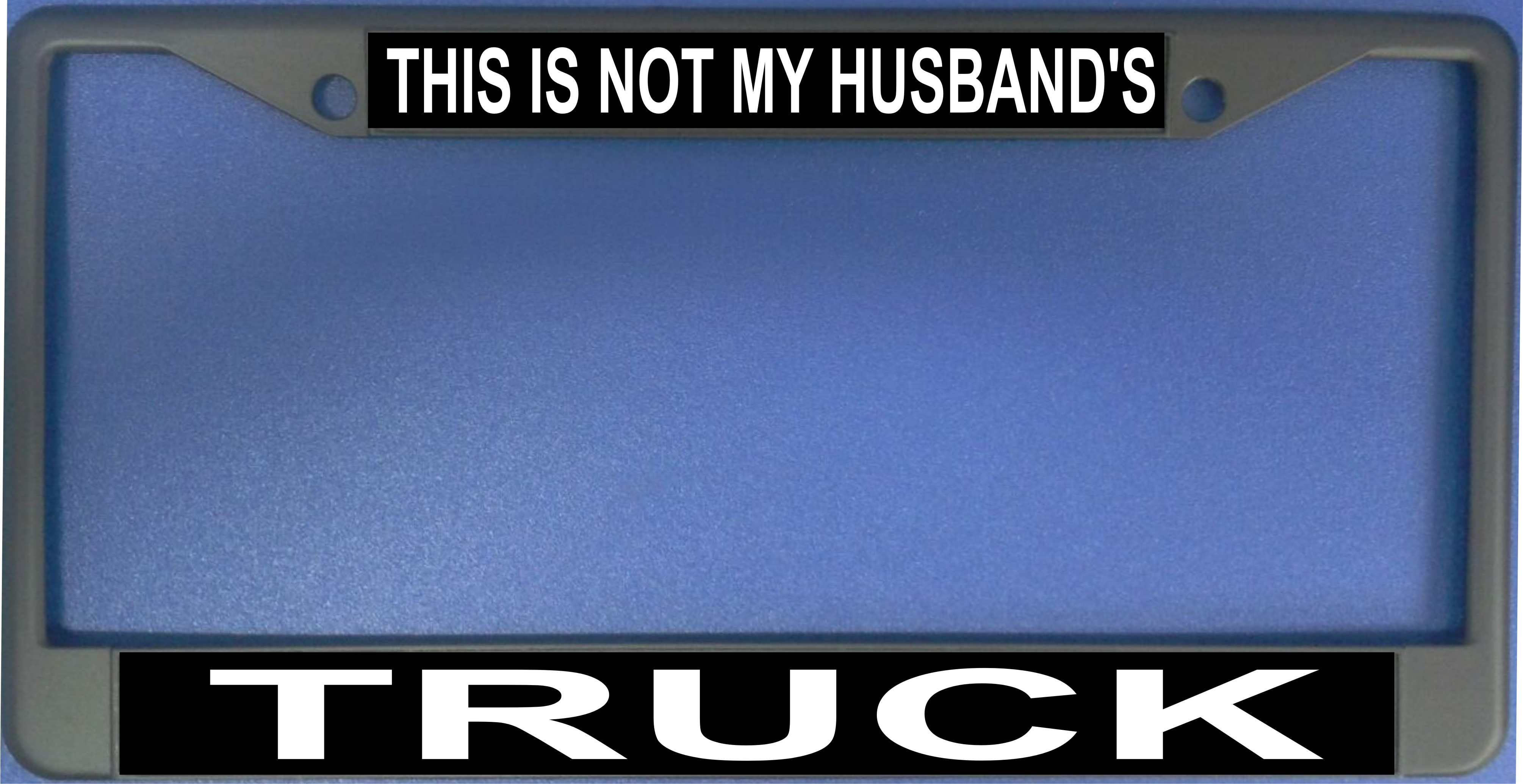 This Is Not My Husbands Truck License Plate Frame  Free SCREW Caps with this Frame