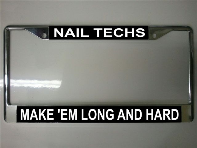 NAIL Techs Make 'Em license Plate Frame  Free Screw Caps with this Frame