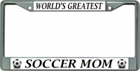 World's Greatest Soccer Mom Chrome License Plate Frame