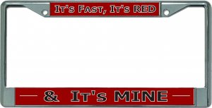 It's Fast It's Red And It's Mine Chrome License Plate Frame