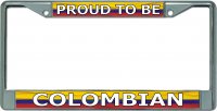 Proud To Be Colombian Chrome License Plate Frame