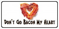 Don't Go Bacon My Heart Photo License Plate