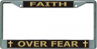 Faith Over Fear Chrome License Plate Frame