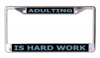 Adulting Is Hard Work #1 Chrome License Plate Frame