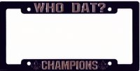 Who Dat? Champions Metal License Plate Frame
