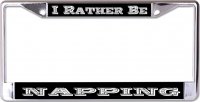 I Rather Be Napping Chrome License Plate Frame