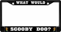 What Would Scooby Doo? Black License Plate Frame