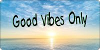 Good Vibes Only Photo License Plate
