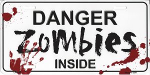 Danger Zombies Inside Metal License Plate
