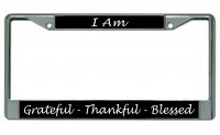 I Am Grateful Thankful Blessed Chrome License Plate Frame