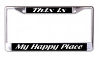 This Is My Happy Place Chrome License Plate Frame