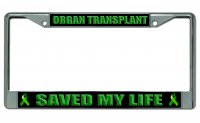 Organ Transplant Saved My Life Photo License Plate Frame
