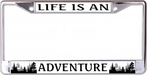 Life Is An Adventure Chrome License Plate Frame