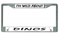 I'm Wild About Dinos Chrome License Plate Frame