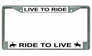 Live To Ride Ride To Live Horse Chrome License Plate Frame