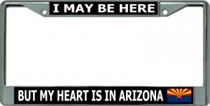 My Heart Is In Arizona Chrome License Plate Frame