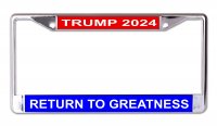 Trump 2024 Return To Greatness Chrome License Plate Frame