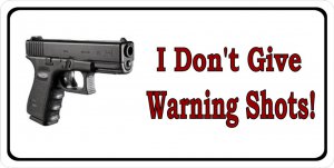 I Don't Give Warning Shots Photo License Plate