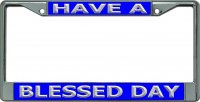 Have A Blessed Day #2 Chrome License Plate Frame
