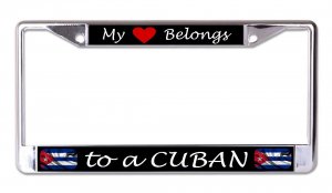 My Heart Belongs To A Cuban Chrome License Plate Frame