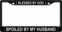Blessed By God Spoiled By My Husband Black License Plate Frame