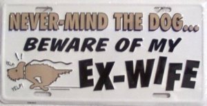 Never-Mind The Dog ... Beware of My Ex-Wife License Plate