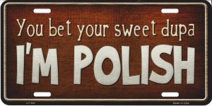 Sweet Dupa I'm Polish Metal License Plate