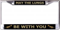 Trumpet May The Lungs Be With You Chrome License Plate Frame