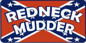 Redneck Mudder Metal License Plate