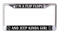 I'm A Flip Flops And Jeep Kinda Girl Chrome License Plate Frame
