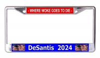 Desantis 2022 Where Woke Goes To Die Chrome License Plate Frame