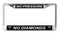 No Pressure No Diamonds Chrome License Plate Frame
