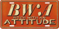 BWA Bitch with an ATTITUDE Metal Photo License Plate