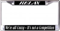 Relax We're All Crazy Chrome License Plate Frame